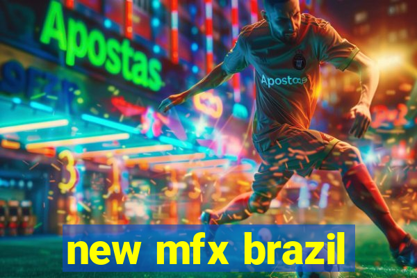 new mfx brazil